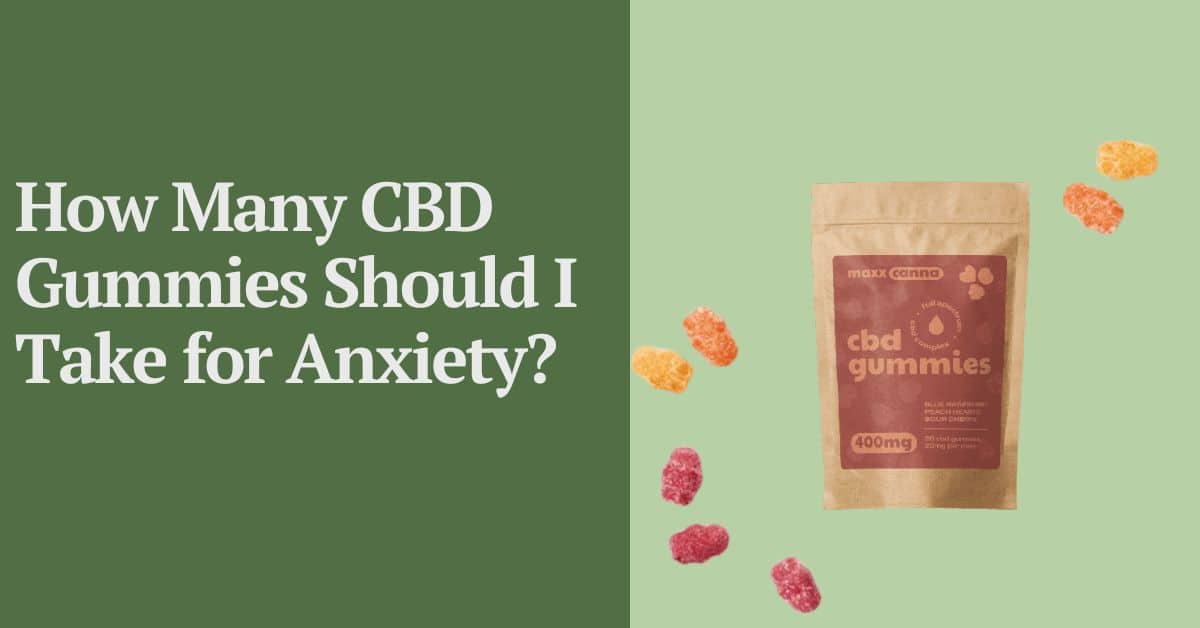 How Many CBD Gummies Should I Take for Anxiety?