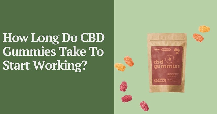 How Long Do CBD Gummies Take To Start Working?